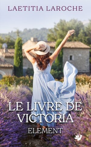 Le livre de Victoria _ ELEMENT saga - Laetitia Laroche