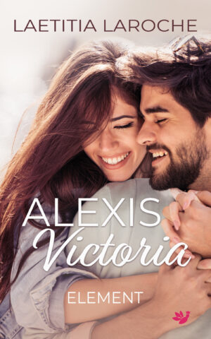 Alexis Victoria Element 1 Laetitia Laroche saga comédies romantiques